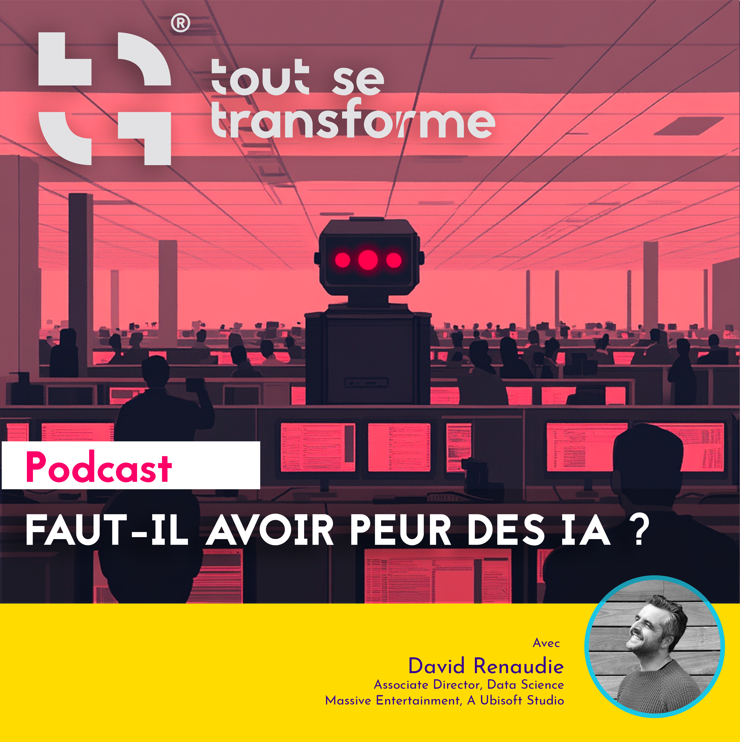 PODCAST – Faut-il avoir peur des IA ? (ft David Renaudie)